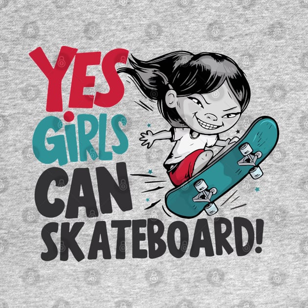 Yes Girls Can Skateboard by BobaTeeStore
